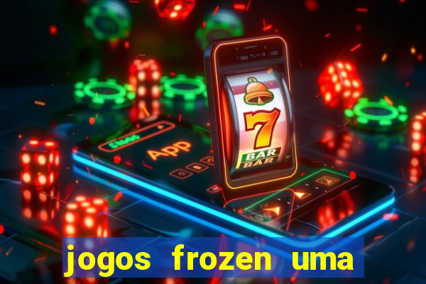 jogos frozen uma aventura congelante problema em dobro